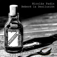 Nicolás Padin - Beberé la Desilusión