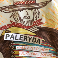 Paleryda - Y'all Ain't Ready (Burn One Down) [feat. Zachariah]