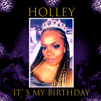 Holley - It's My Birthday