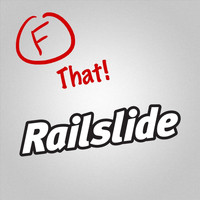 Railslide - F That! (Explicit)