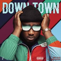Te - Downtown (Explicit)