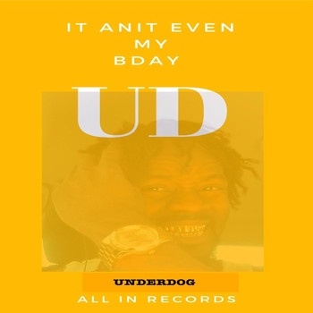 Underdog - It Anit Even My Bday (Explicit)