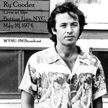 Ry Cooder - Live At The Bottom Line, NYC, May 16th 1974, WYNU-FM Broadcast (Remastered)