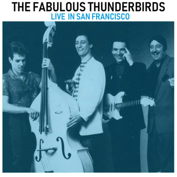 The Fabulous Thunderbirds - Live in San Francisco (Live)