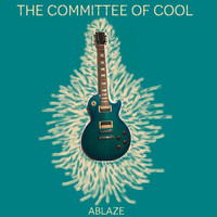 The Committee of Cool - Ablaze