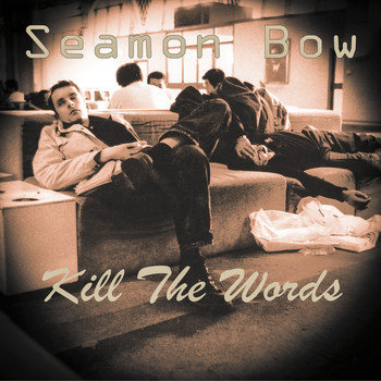 Seamon Bow / - Kill The Words