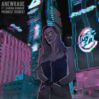 Anewrage - Promise (Remix) [feat. Karina Ramage]