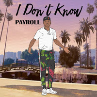 PaYroll - I Don't Know
