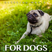 Dog Music, Music For Dog's Ears, Sleeping Music For Dogs - Sleeping Music For Dogs: Calm Dog Music For Dog's Ears and The Best Music For Pets, Vol. 4