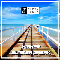 Dirty Tesla - Summer Break / Higher