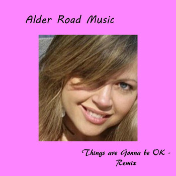 Alder Road Music - Things Are Gonna Be OK (Remix)