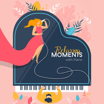 Piano Dreamers - Relaxing Moments with Piano: Light Classical Piano for Relaxation & Rest, Stress Relief, Ambient Chill