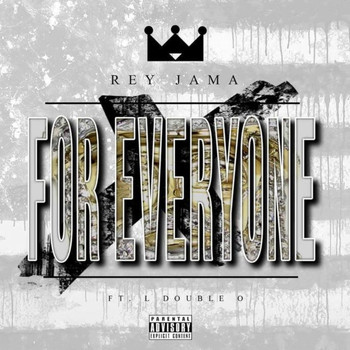 Rey Jama - For Everyone (feat. L Double O) (Explicit)