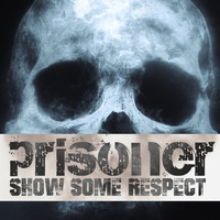 prisoner - Show Some Respect (Explicit)