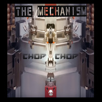 Chop Chop - The Mechanism (Explicit)