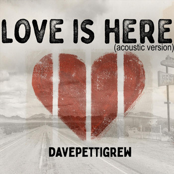 Dave Pettigrew - Love Is Here (Acoustic Version)