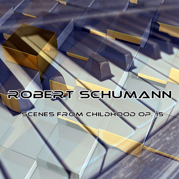 Classical Music Hits - Robert Schumann: Scenes from Childhood Op. 15