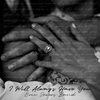 Eric Sowers Band - I Will Always Have You