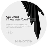 Alex Costa - If These Walls Could Talk