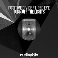 Positive Divide - Turn Off The Lights (feat. Red Eye)