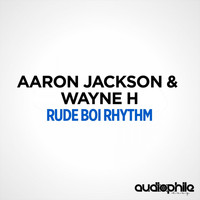 Aaron Jackson, Wayne H - Rude Boi Rhythm
