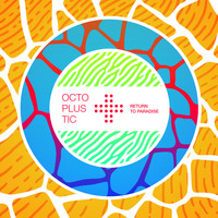 Octo Plus Tic - Return to Paradise (Explicit)