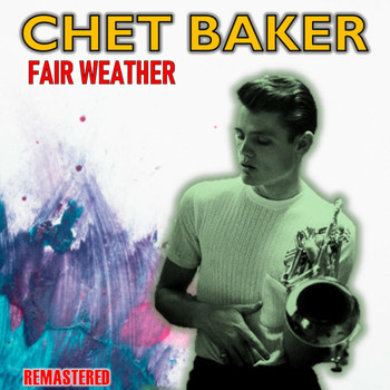 Chet Baker - Fair Weather (Remastered)