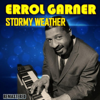 Erroll Garner - Stormy Weather (Remastered)