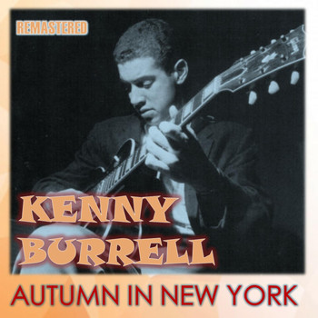 Kenny Burrell - Autumn in New York (Remastered)