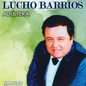Lucho Barrios - Adúltera (Remastered)