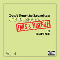 Joseph Karr - Don't Fear the Recruiter: Job Interview Fails and Mischief, Vol. 4 (Explicit)