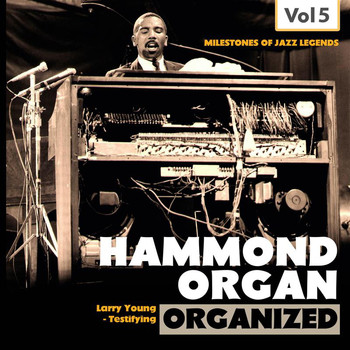 Larry Young - Milestones of Jazz Legends: Hammond Organ, Vol. 5