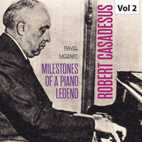 Robert Casadesus - Milestones Of A Piano Legend - Robert Casadesus, Vol. 2