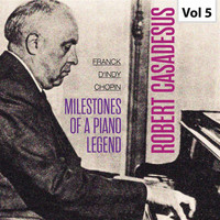 Robert Casadesus - Milestones Of A Piano Legend - Robert Casadesus, Vol. 5