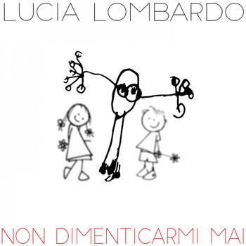 Lucia Lombardo - Non dimenticarmi mai