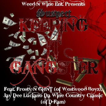 Suspect - Keeping It Gangster (feat. Frosty, G14nt & Jay Dee Luciano da Wine Country Classic) (Explicit)