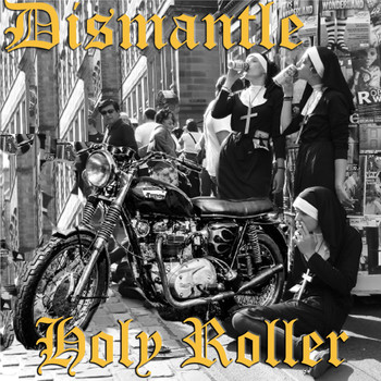 Dismantle - Holy Roller