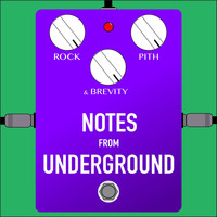 Notes From Underground - Rock, Pith & Brevity