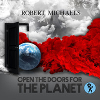 Robert Michaels - Open the Doors for the Planet