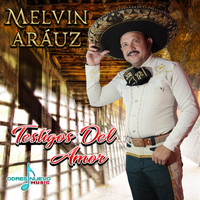 Melvin Aráuz - Testigos del Amor