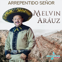 Melvin Aráuz - Arrepentido Señor