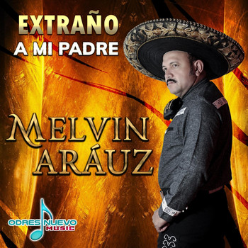 Melvin Aráuz - Extraño a Mi Padre