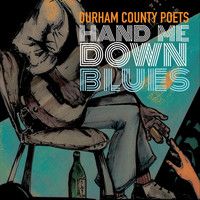 Durham County Poets - Hand Me Down Blues
