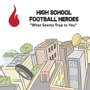 High School Football Heroes - What Seems True to You