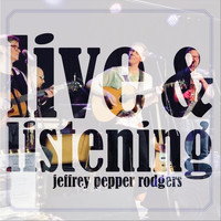 Jeffrey Pepper Rodgers - Live and Listening