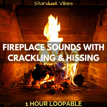 Stardust Vibes - Fireplace Sounds with Crackling & Hissing: One Hour (Loopable)