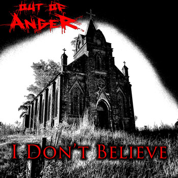 Out of Anger - I Don't Believe