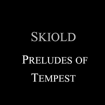 Skiold - Preludes of Tempest