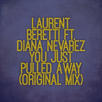 Laurent Beretti - We Just Pulled Away (feat. Diana Nevarez)