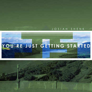 Josiah Shenk - You're Just Getting Started